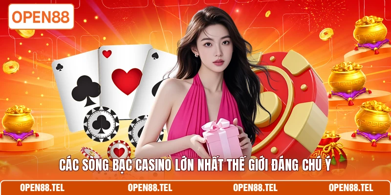 Các sòng bạc casino lớn nhất thế giới đáng chú ý