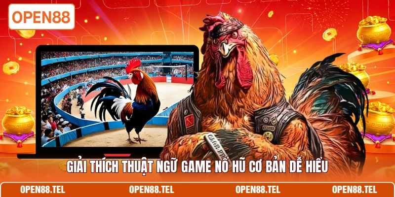 Giải thích thuật ngữ game nổ hũ cơ bản dễ hiểu