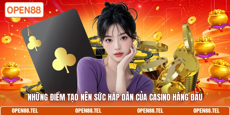Những điểm tạo nên sức hấp dẫn của casino hàng đầu