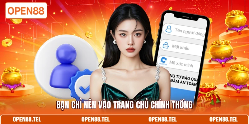 Bạn chỉ nên vào trang chủ chính thống